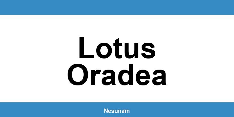 Numărul de telefon DIGI pentru Lotus Oradea